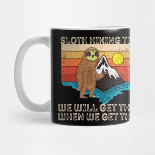 Sloth hiking team, we will get there, when we get there Mug